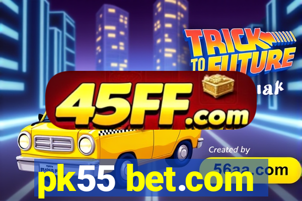 pk55 bet.com
